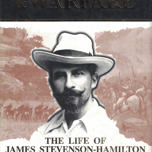 Wildlife & Warfare - The Life of James Stevenson-Hamilton